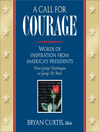 A Call for Courage (eBook): Words of Inspiration from America's Presidents: From George Washington to George W. Bush